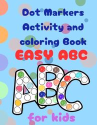Dot Markers Activity and coloring Book Alphabet Learning for Kids: Preschool, Gift For Kids Ages 1-3, 2-4, 3-5, Baby, Toddler,