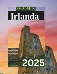 Guía de viaje de Irlanda: Principales atracciones, consejos locales, mapas e información esencial para viajeros