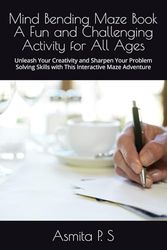 Mind Bending Maze Book A Fun and Challenging Activity for All Ages: Unleash Your Creativity and Sharpen Your Problem Solving Skills with This Interactive Maze Adventure