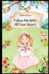 Follow Me With All Your Heart