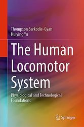 The Human Locomotor System: Physiological and Technological Foundations