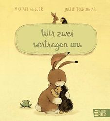 Wir zwei vertragen uns: Vom Streiten und Versöhnen - eine Freundschaftsgeschichte ab 4 Jahren. Band 8 (Wir zwei gehören zusammen, Band 8)