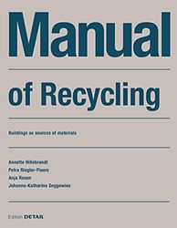 Manual of Recycling: Gebäude als Materialressource / Buildings as sources of materials (DETAIL Construction Manuals)