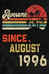 Awesome since August 1996 Limited Edition: Born in August 1996 Notebook - Journal | 27 Birthday Gift for Men Women Girls Boys turning 27 Birthday |27 Birthday Gift | Turning 27 Years Old