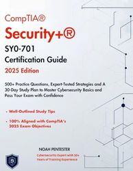 COMPTIA SECURITY+ SY0-701 CERTIFICATION GUIDE 2025: 500+ Practice Questions, Expert-Tested Strategies and A 30-Day Study Plan to Master Cybersecurity Basics and Pass Your Exam with Confidence