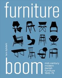 Furniture boom : Mid-century modern danish furniture 1945-1975