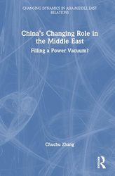 China’s Changing Role in the Middle East: Filling a Power Vacuum?