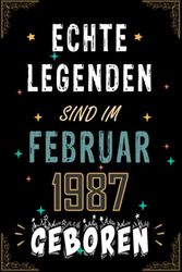 NOTIZBUCH, ECHTE LEGENDEN SIND IM FEBRUAR 1987 GEBOREN: 120 Seiten Notizbuch als witziges Geschenk zum Geburtstag, Geschenk zum 36. Geburtstag für ... in der Sperre hatte, Geschenk für ihn/sie.