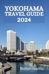 YOKOHAMA TRAVEL GUIDE 2024