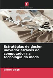 Estratégias de design inovador através do computador na tecnologia da moda