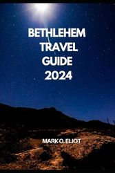 BETHLEHEM TRAVEL GUIDE 2024