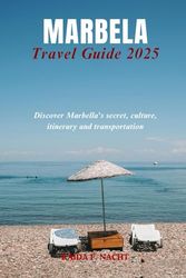 MARBELLA Travel Guide 2025: Discover Marbella's secret, culture, itinerary and transportation