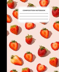 Strawberry Composition Notebook: Perfect for Students, Office and Home. 120 pages, 7.5 x 9.75 inches.