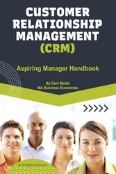 Customer Relationship Management (CRM): CRM & Marketing Manager Handbook