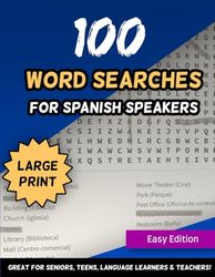 100 Word Searches for Spanish Speakers Large Print Easy Edition Great For Seniors, Teens, Language Learners & Teachers