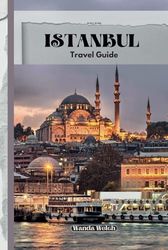 Istanbul Travel Guide: Uncover Secrets of a Dazzling City on Two Continents
