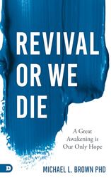 Revival or We Die: A Great Awakening is Our Only Hope