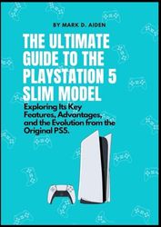 The Ultimate Guide to the PlayStation 5 Slim Model: Exploring Its Key Features, Advantages, and the Evolution from the Original PS5.