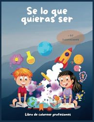 Libro de colorear profesiones. Colorea profesiones y se lo que quieras ser: Mas de 60 Ilustraciones de profesiones para colorear. Elige la tuya y colorea como más te guste