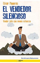 El vendedor silencioso: Vender más con menos esfuerzo (Narrativa Profit)