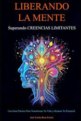 Liberando la Mente: Superando creencias limitantes