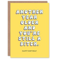 Artery8 Birthday Card Another Year Older Still a B*tch Fun Funny Rude Adult Humour Joke For Her Wife Woman Partner Girlfriend Greeting Card