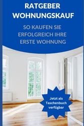 Ratgeber Wohnungskauf: So kaufen Sie erfolgreich Ihre erste Wohnung