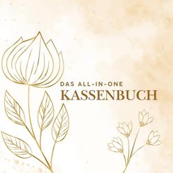 Das All-in-One Kassenbuch: Kassenbuch mit Platz für nützliche Daten rund um dein Kleinunternehmen