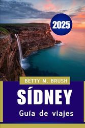 Guía de viajes de Sídney 2025: Desde lugares emblemáticos hasta joyas ocultas