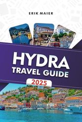 HYDRA TRAVEL GUIDE 2025: Discover Greece's Iconic Island Top Beaches, Luxury Stays & Must-See Attractions