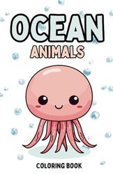 Coloring Book: OCEAN ANIMALS. Simple Colouring Pages for Babies, Toddlers, Pre-school kids: Easy Large Print Coloring for Kids Ages 1, 2, 3, 4