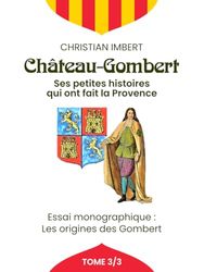 Château-Gombert - Tome 3: Ses petites histoires qui ont fait la Provence