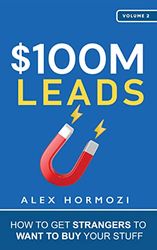$100M Leads: How to Get Strangers To Want To Buy Your Stuff (Acquisition.com $100M Series Book 2) (English Edition)
