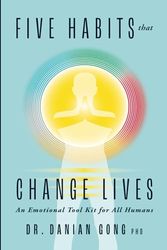 Five Habits That Change Lives: An Emotional Tool Kit for All Humans (Whole Body Prayer)