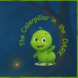 The Caterpillar in the Dark: A Story of Courage, Change, and Hope