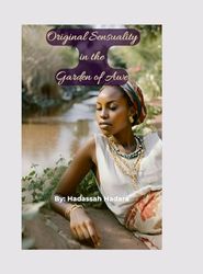 Original Sensuality in the Garden of Awe: a collection of Shabbat Devotions