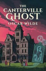 The Canterville Ghost: A Humorous Tale of a Haunted Manor; With Complete Illustrations