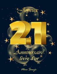 Joyeux 21 Anniversaire livre d'or: cadeau 21 ans, anniversaire 21 ans, mon livre 21 ans