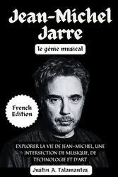 Jean-Michel Jarre: Le génie musical: Explorer la vie de Jean-Michel, une intersection de musique, de technologie et d'art