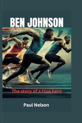 BEN JOHNSON: The story of a true hero