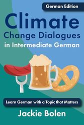 Climate Change Dialogues in Intermediate German: Learn German with a Topic that Matters