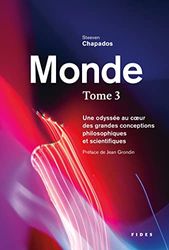 Monde: Tome 3, Une odyssée au coeur des grandes conceptions philosophiques et scientifiques