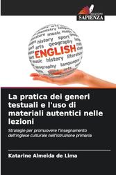 La pratica dei generi testuali e l'uso di materiali autentici nelle lezioni: Strategie per promuovere l'insegnamento dell'inglese culturale nell'istruzione primaria