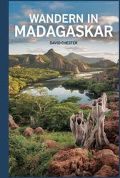 Wandern in Madagaskar: Ein umfassender Reiseführer zur Erkundung Madagaskars.