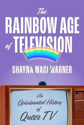 The Rainbow Age of Television: An Opinionated History of Queer TV