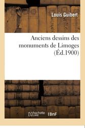 Anciens dessins des monuments de Limoges