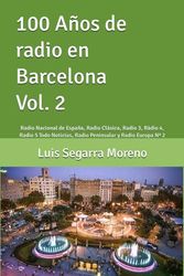 100 Años de radio en Barcelona Vol. 2: Radio Nacional de España, Radio Clásica, Radio 3, Ràdio 4, Radio 5 Todo Noticias, Radio Peninsular de Barcelona y Radio Europa Nº 2