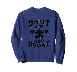 Shut Up and Squat Gift for Gym Addicts Heavy Lifters Felpa