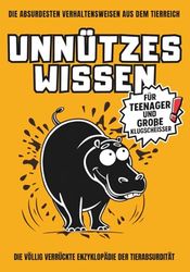 Unnützes Wissen für Teenager und große Klugscheißer: Total bekloppte Tierfakten, die deine Stimmung retten – das ideale Geschenk zum Lachen und Staunen