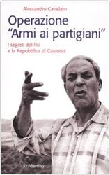 Operazione «armi ai partigiani». I segreti del Pci e la Repubblica di Caulonia